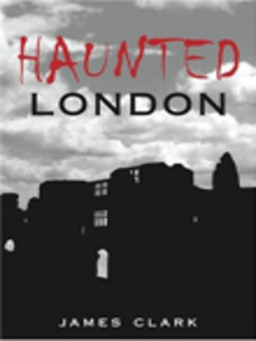 Title details for Haunted London by James Clark - Available